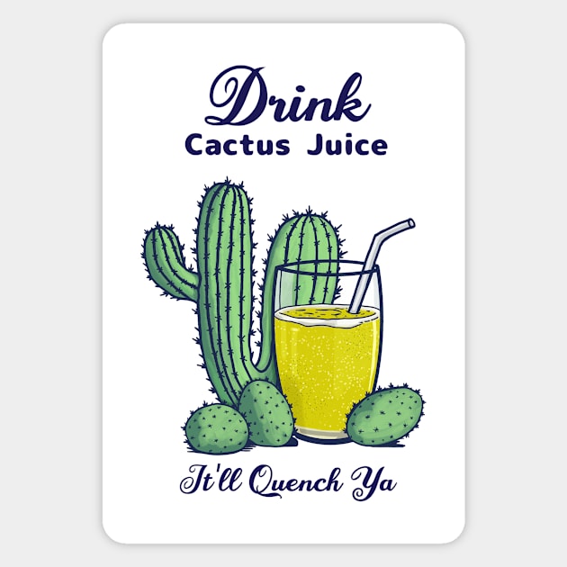 Drink Cactus Juice Magnet by CreativeSage
